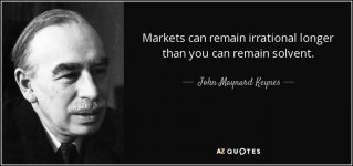 quote-markets-can-remain-irrational-longer-than-you-can-remain-solvent-john-maynard-keynes-48-...jpg